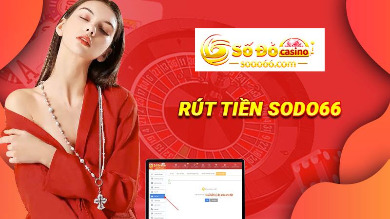 Hướng dẫn rút tiền Sodo17 chi tiết nhất